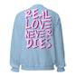 ONE LOVE Real Love Never Dies Sweatshirt