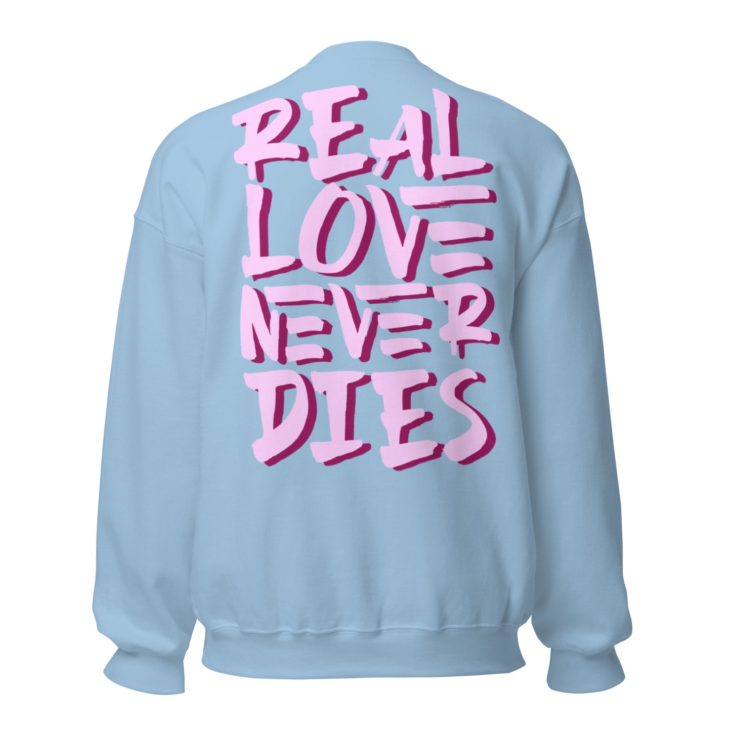 ONE LOVE Real Love Never Dies Sweatshirt