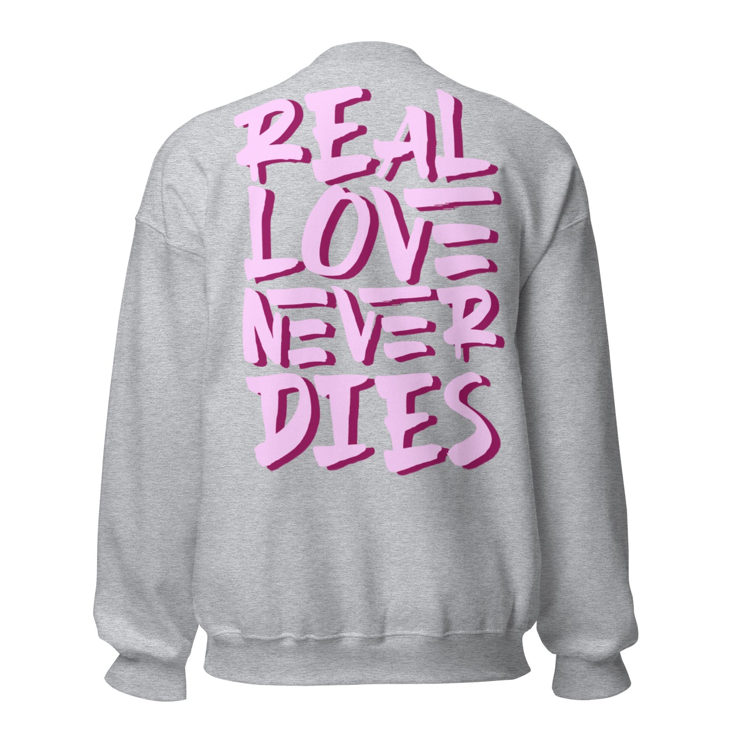 ONE LOVE Real Love Never Dies Sweatshirt