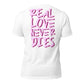 ONE LOVE Real Love Never Dies t-shirt