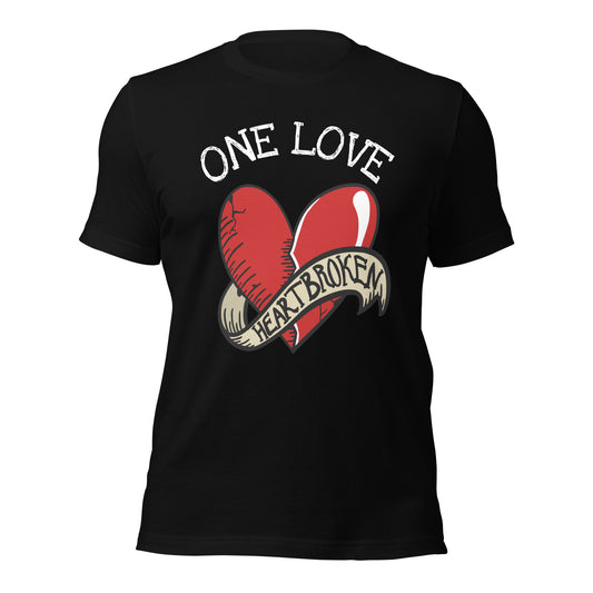 ONE LOVE Heartbroken Unisex t-shirt